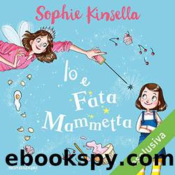 Io e Fata Mammetta by Sophie Kinsella
