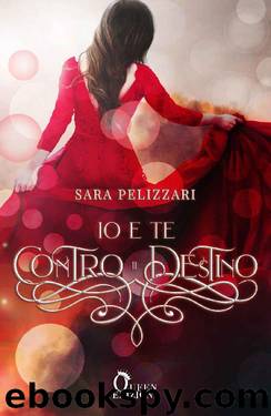 Io e te contro il destino (Italian Edition) by Sara Pelizzari