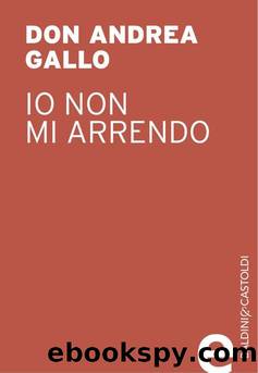 Io non mi arrendo by Andrea Gallo