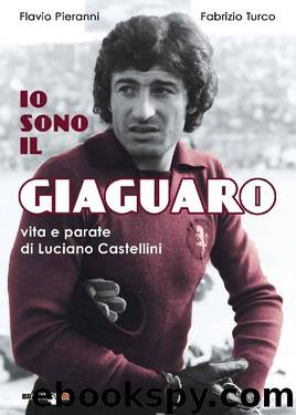 Io sono il giaguaro. Vita e parate di Luciano Castellini (Italian Edition) by Flavio Pieranni & Fabrizio Turco