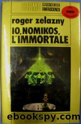 Io, Nomikos, L'Immortale by Zelazny Roger