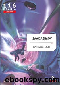 Isaac Asimov - Ciclo Dell'Impero 3 - Paria Dei Cieli (Pebble in the Sky, 1950) by Ric