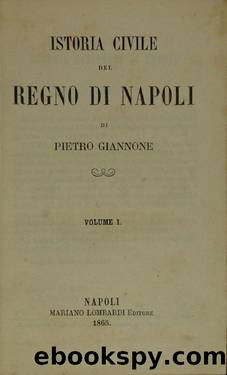 Istoria civile del Regno di Napoli vol.1 by Pietro Giannone
