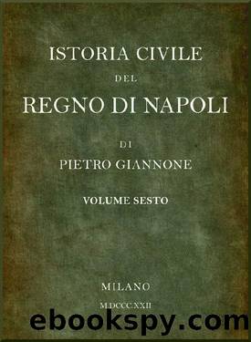 Istoria civile del Regno di Napoli vol.6 by Pietro Giannone