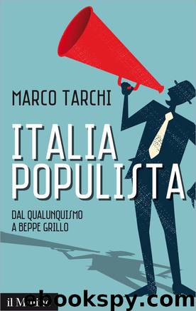 Italia populista. Dal qualunquismo a Beppe Grillo by Marco Tarchi