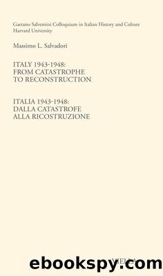 Italy 1943-1948: From catastrophe to reconstruction by Massimo L. Salvadori