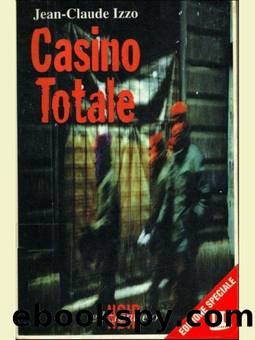 Izzo Jean-Claude - Trilogia Marsigliese 01 - 1993 - Casino totale by Izzo Jean-Claude