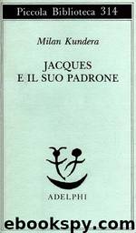 Jacques e il suo Padrone by Kundera Milan