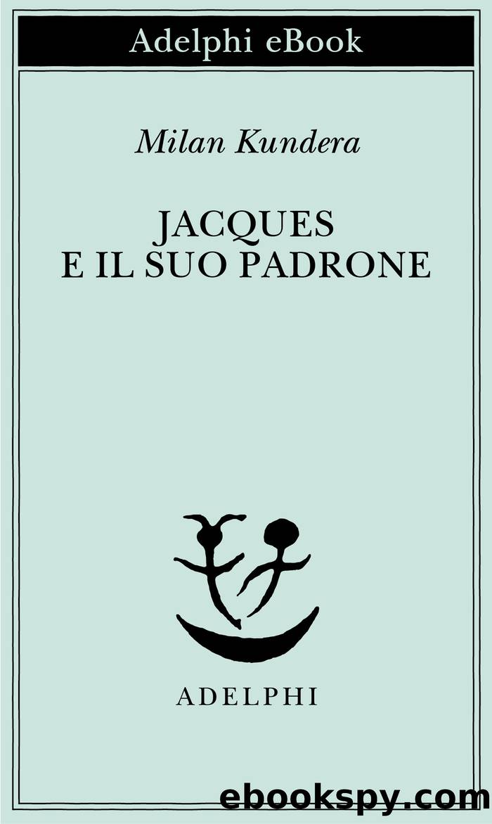 Jacques e il suo padrone by Milan Kundera;