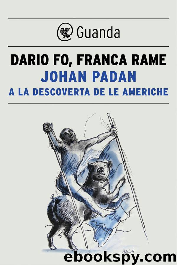 Johan Padan a la descoverta de le Americhe by Dario Fo