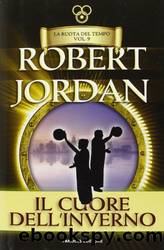 Jordan Robert - 2000 - Il cuore dell'inverno. La ruota del tempo vol. 9 by Jordan Robert