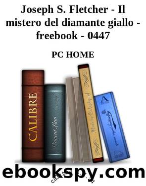 Joseph S. Fletcher - Il mistero del diamante giallo - freebook - 0447 by PC HOME