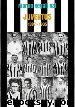 Juventus 1897-1935 (Italian Edition) by Marco Regali Nai