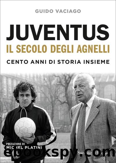 Juventus, il secolo degli Agnelli by Guido Vaciago