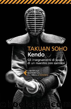 Kendo: Gli insegnamenti di spada di un maestro zen samurai by Takuan Soho