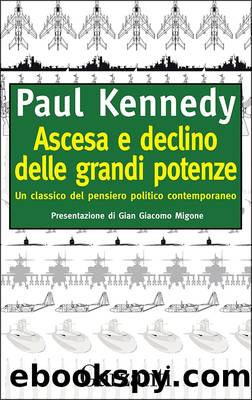Kennedy Paul - 1987 - Ascesa e declino delle grandi potenze by Kennedy Paul