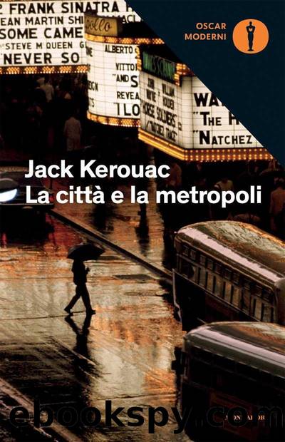 Kerouac Jack - 1950 - La cittÃ  e la metropoli by Kerouac Jack