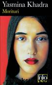 Khadra Yasmina - 1997 - Morituri by Khadra Yasmina