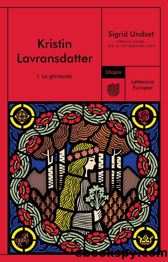 Kristin Lavransdatter. I. La ghirlanda by Sigrid Undset