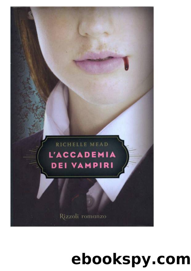 L'Accademia dei Vampiri - 1. by Richelle Mead