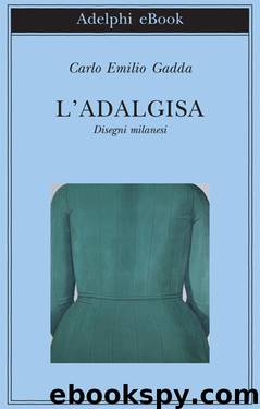 L'Adalgisa: Disegni milanesi by Carlo Emilio Gadda