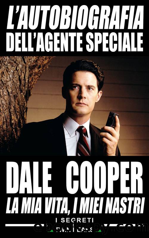 L'Autobiografia Dell'Agente Speciale Dale Cooper by Scott Frost