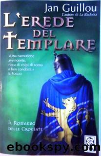 L'Erede Del Templare - Il Romanzo Delle Crociate 04. by Jan Guillou