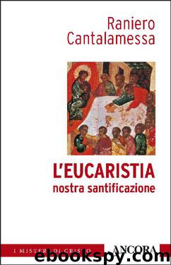 L'Eucaristia nostra santificazione (Italian Edition) by Cantalamessa Raniero