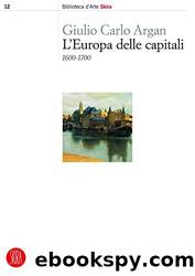 L'Europa delle capitali: 1600-1700 by Giulio Carlo Argan