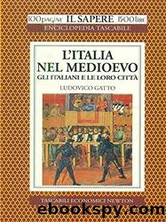 L'Italia Nel Medioevo: Gli Italiani E Le Loro Citta by Ludovico Gatto