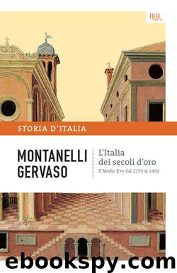 L'Italia dei secoli d'oro - Il Medio Evo dal 1250 al 1492 by Roberto Gervaso Indro Montanelli