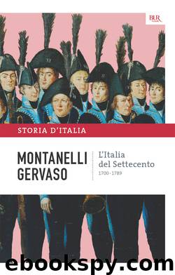 L'Italia del Settecento - 1700-1789 by Roberto Gervaso Indro Montanelli