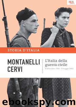 L'Italia della guerra civile - 8 settembre 1943 - 9 maggio 1946 by Indro Montanelli Mario Cervi Battaglia Romano