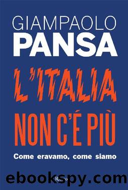 L'Italia non c'Ã¨ piÃ¹ by Giampaolo Pansa