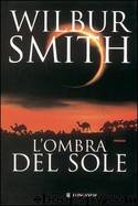 L'Ombra Del Sole by Wilbur Smith