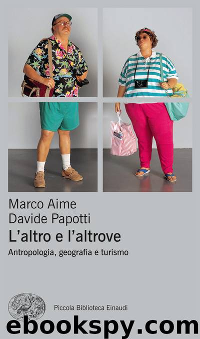 L'altro e l'altrove. Antropologia, geografia e turismo (2012) by Marco Aime Davide Papotti
