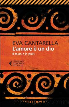 L'amore Ã¨ un dio by Eva Cantarella