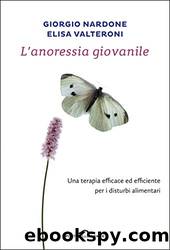 L'anoressia giovanile: Una terapia efficace ed efficiente per i disturbi alimentari by Giorgio Nardone & Elisa Valteroni
