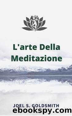 L'arte Della Meditazione (Italian Edition) by Joel S. Goldsmith & Osman Tabor