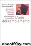 L'arte del cambiamento. La soluzione dei problemi psicologici personali e interpersonali in tempi brevi by Giorgio Nardone & Paul Watzlawick