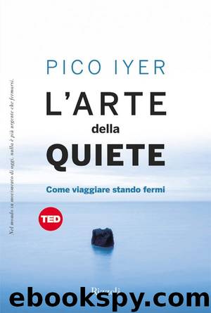 L'arte della quiete by Pico Iyer