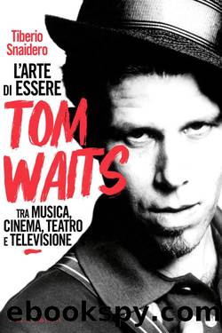 L'arte di essere Tom Waits by Tiberio Snaidero