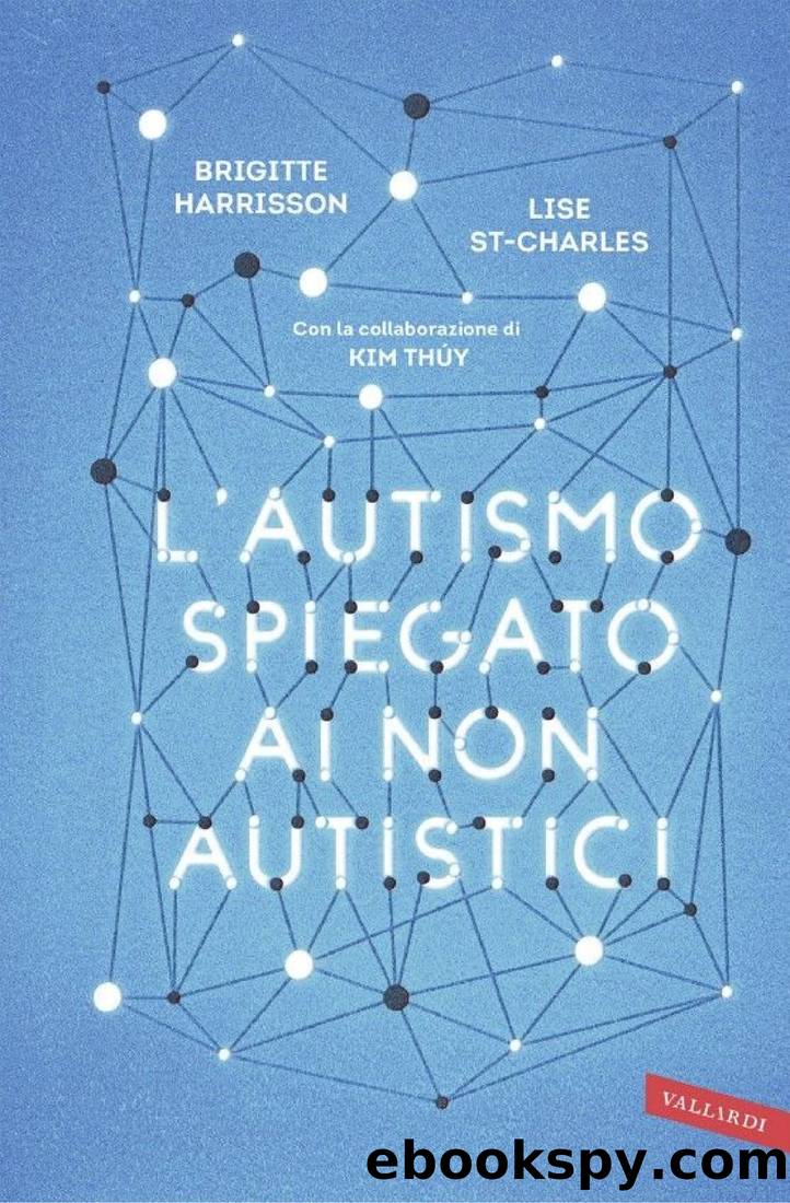 L'autismo spiegato ai non autistici by Brigitte Harrisson & Lise St-Charles