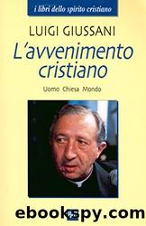L'avvenimento cristiano: Uomo Chiesa Mondo by Luigi Giussani