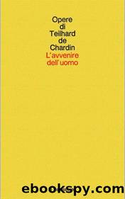 L'avvenire dell'uomo by Pierre Teilhard de Chardin