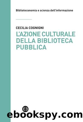 L'azione culturale della biblioteca pubblica by Cecilia Cognigni