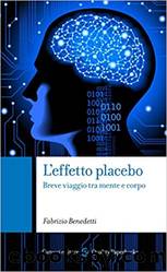 L'effetto placebo. Breve viaggio tra mente e corpo by Fabrizio Benedetti