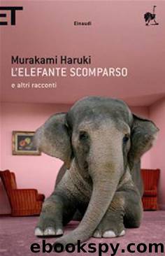 L'elefante scomparso e altri racconti by Haruki Murakami