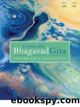 L'essenza della Bhagavad Gita (Italian Edition) by Paramhansa Yogananda & Swami Kriyananda