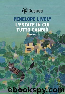 L'estate in cui tutto cambiò by Penelope Lively